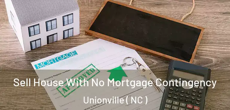  Sell House With No Mortgage Contingency Unionville ( NC )