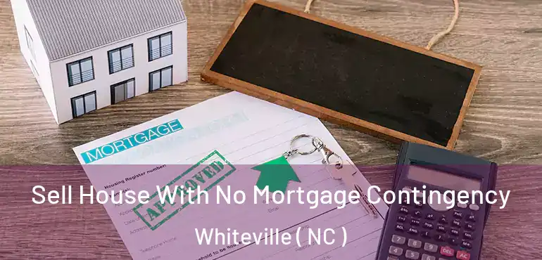  Sell House With No Mortgage Contingency Whiteville ( NC )