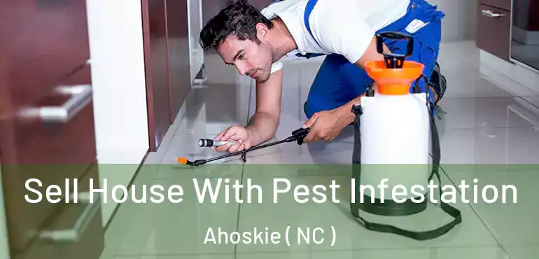  Sell House With Pest Infestation Ahoskie ( NC )