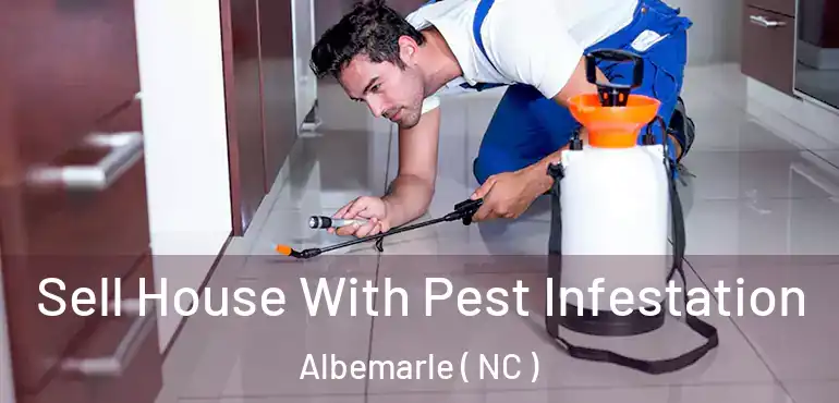  Sell House With Pest Infestation Albemarle ( NC )