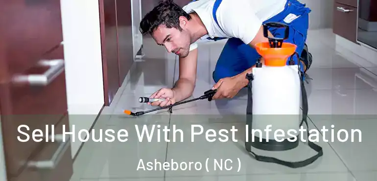  Sell House With Pest Infestation Asheboro ( NC )