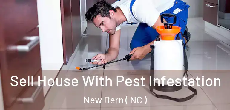  Sell House With Pest Infestation New Bern ( NC )