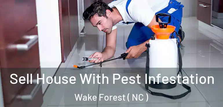  Sell House With Pest Infestation Wake Forest ( NC )
