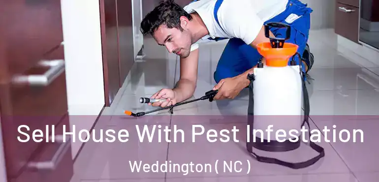  Sell House With Pest Infestation Weddington ( NC )