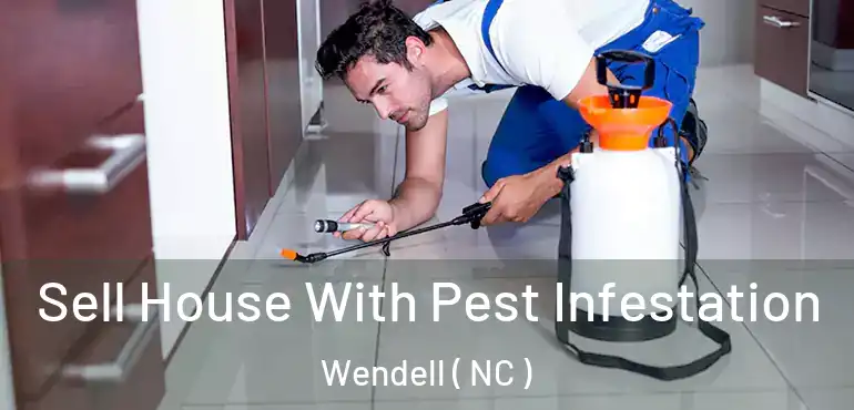  Sell House With Pest Infestation Wendell ( NC )