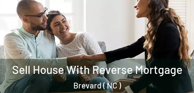  Sell House With Reverse Mortgage Brevard ( NC )