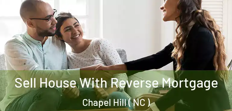  Sell House With Reverse Mortgage Chapel Hill ( NC )