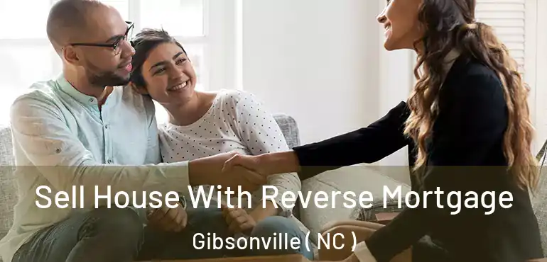  Sell House With Reverse Mortgage Gibsonville ( NC )