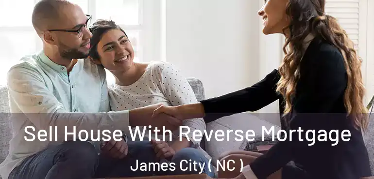  Sell House With Reverse Mortgage James City ( NC )