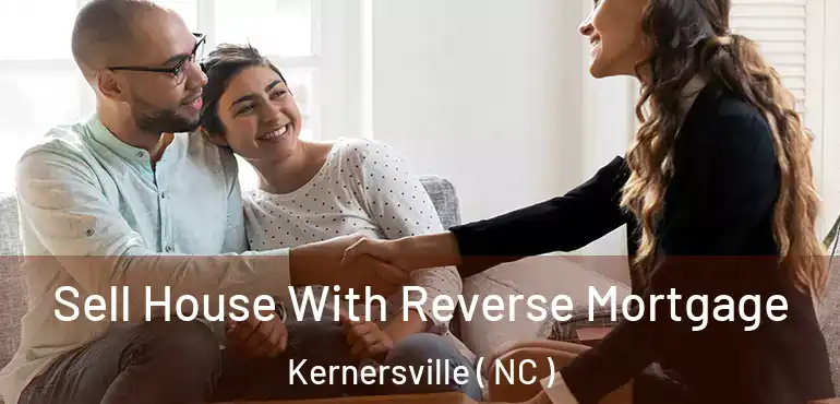  Sell House With Reverse Mortgage Kernersville ( NC )