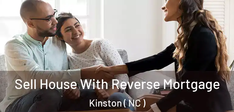  Sell House With Reverse Mortgage Kinston ( NC )