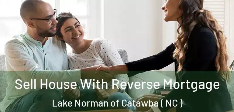  Sell House With Reverse Mortgage Lake Norman of Catawba ( NC )