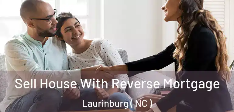  Sell House With Reverse Mortgage Laurinburg ( NC )