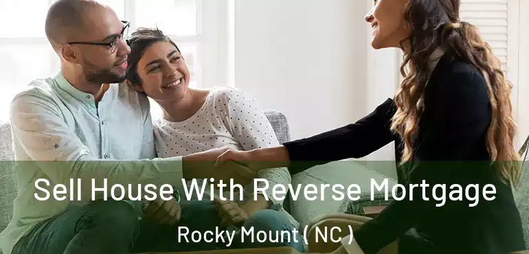  Sell House With Reverse Mortgage Rocky Mount ( NC )