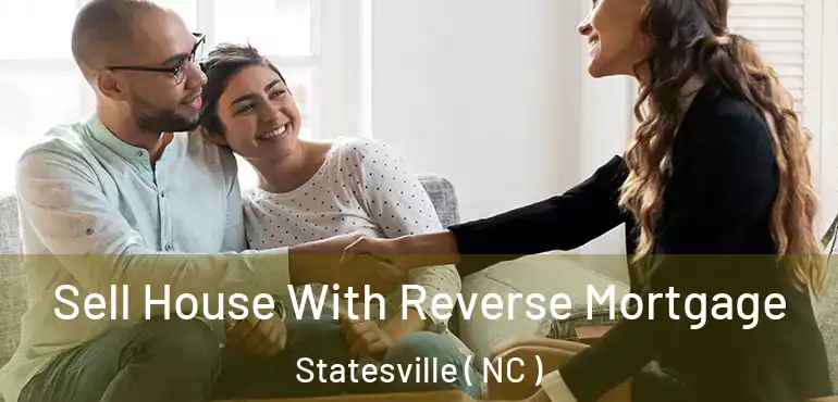  Sell House With Reverse Mortgage Statesville ( NC )