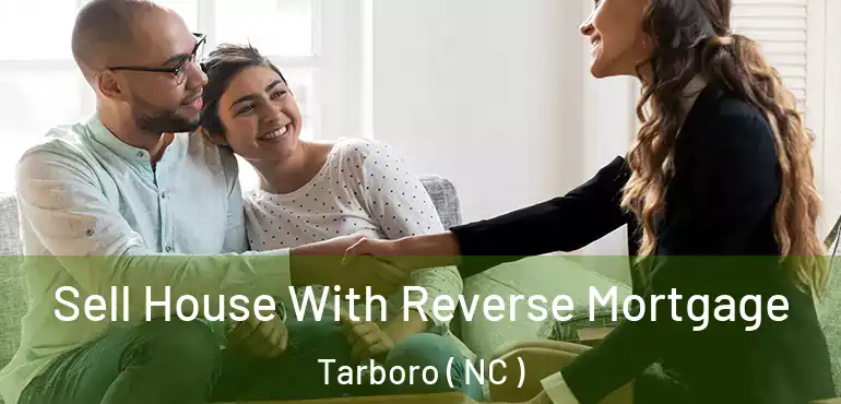  Sell House With Reverse Mortgage Tarboro ( NC )