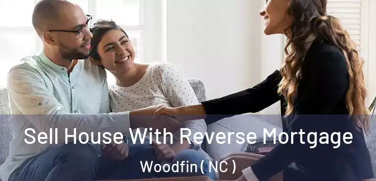  Sell House With Reverse Mortgage Woodfin ( NC )