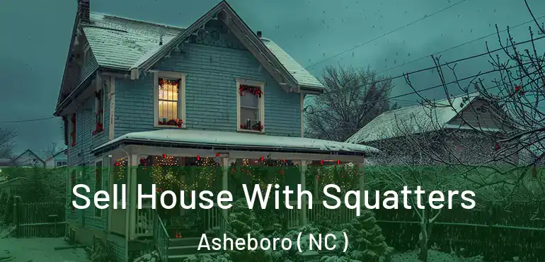  Sell House With Squatters Asheboro ( NC )