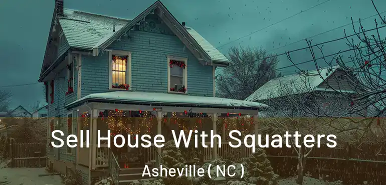  Sell House With Squatters Asheville ( NC )