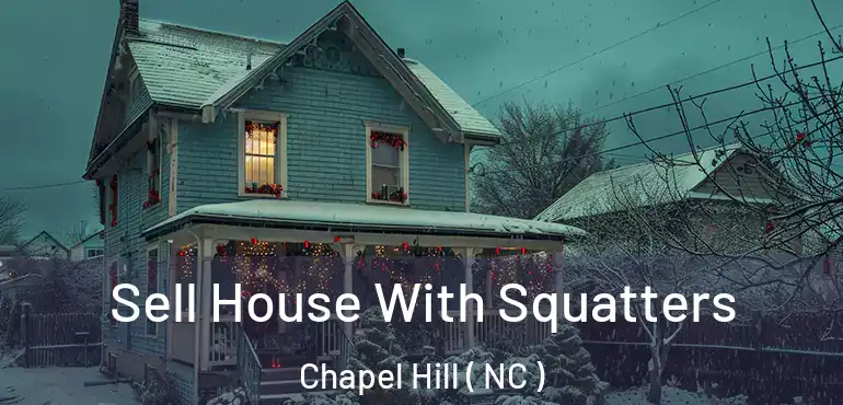  Sell House With Squatters Chapel Hill ( NC )