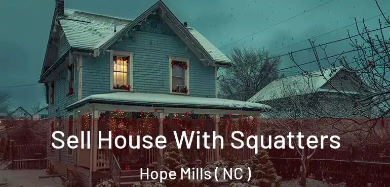  Sell House With Squatters Hope Mills ( NC )