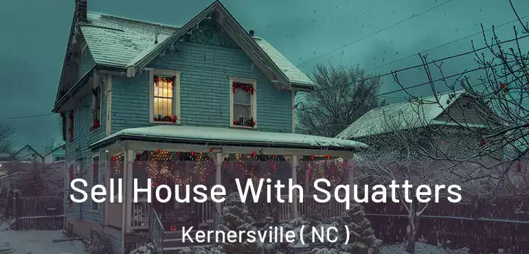  Sell House With Squatters Kernersville ( NC )
