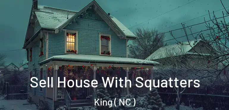  Sell House With Squatters King ( NC )