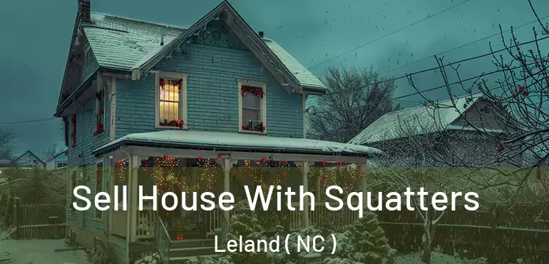  Sell House With Squatters Leland ( NC )