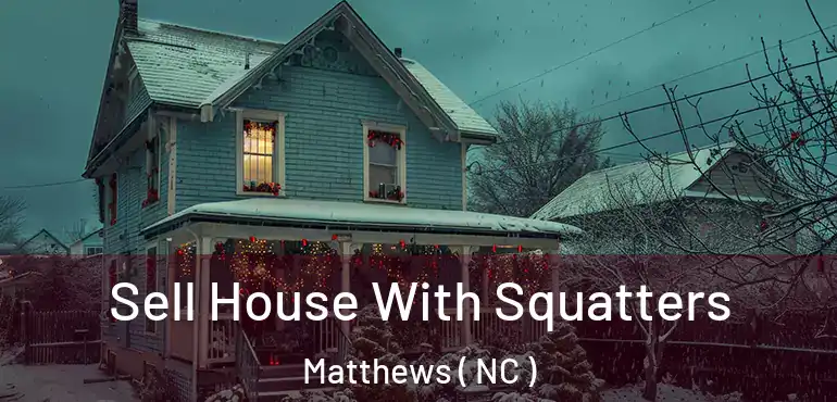  Sell House With Squatters Matthews ( NC )
