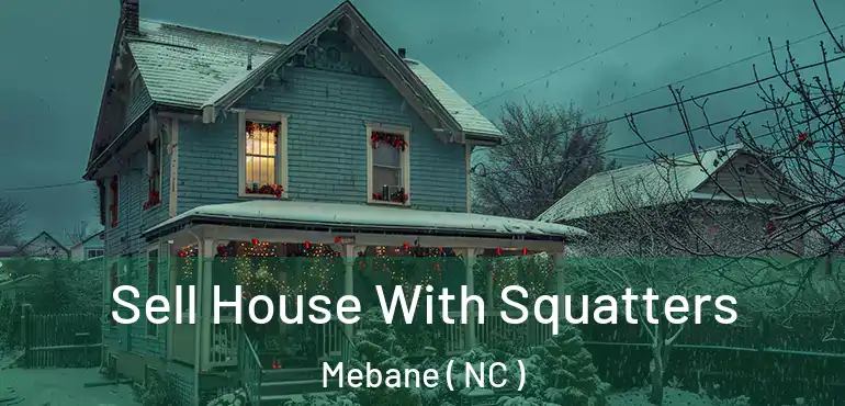  Sell House With Squatters Mebane ( NC )
