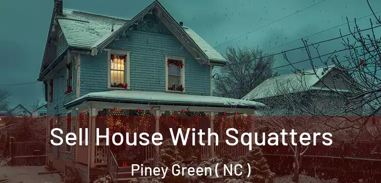  Sell House With Squatters Piney Green ( NC )