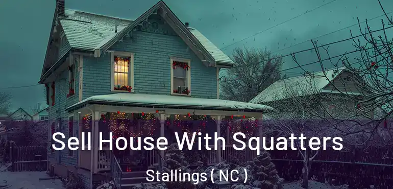  Sell House With Squatters Stallings ( NC )