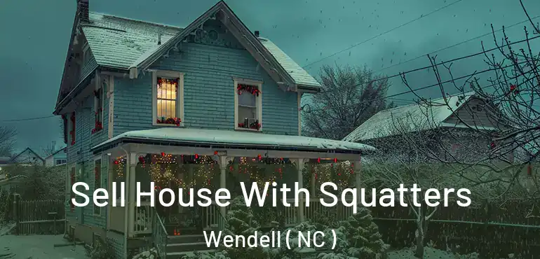  Sell House With Squatters Wendell ( NC )