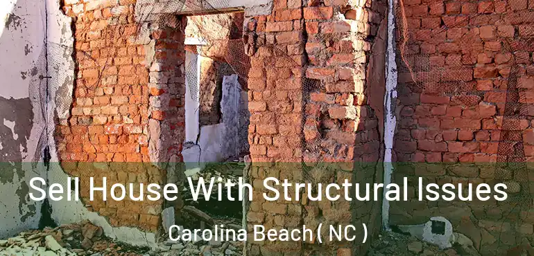  Sell House With Structural Issues Carolina Beach ( NC )