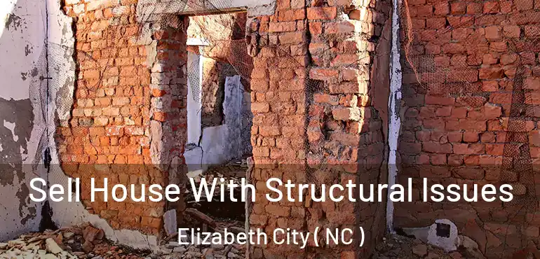  Sell House With Structural Issues Elizabeth City ( NC )