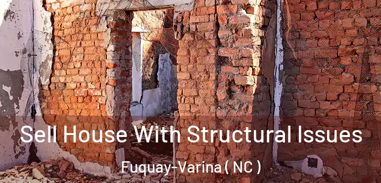  Sell House With Structural Issues Fuquay-Varina ( NC )