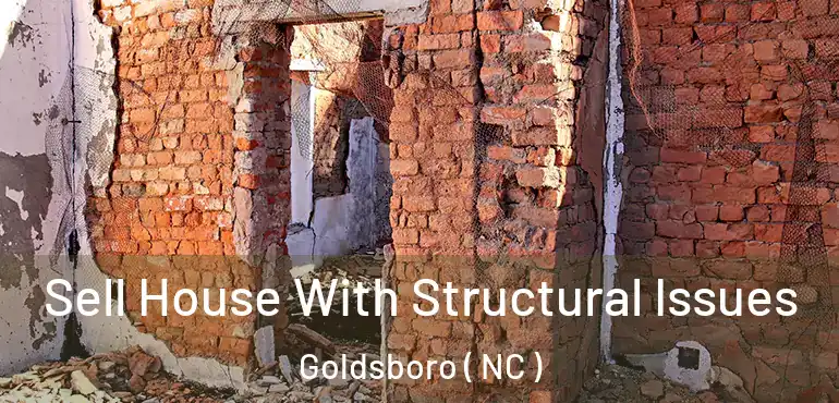  Sell House With Structural Issues Goldsboro ( NC )