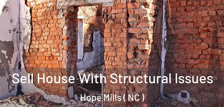  Sell House With Structural Issues Hope Mills ( NC )