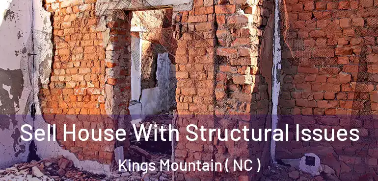  Sell House With Structural Issues Kings Mountain ( NC )