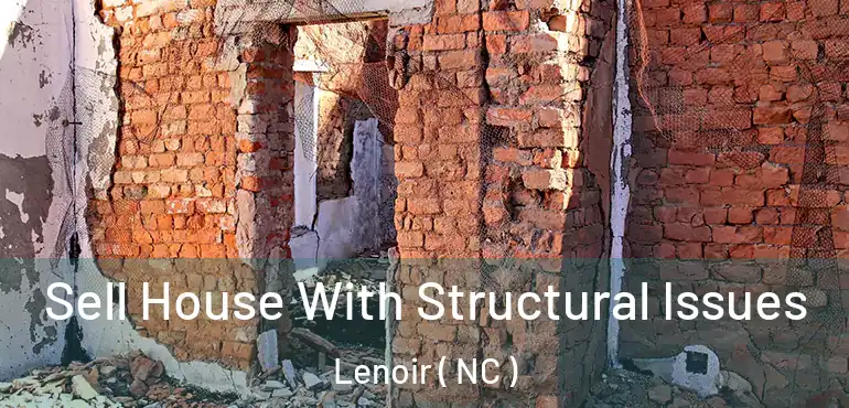  Sell House With Structural Issues Lenoir ( NC )