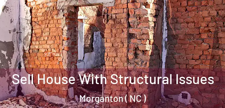  Sell House With Structural Issues Morganton ( NC )