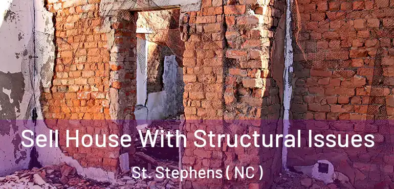  Sell House With Structural Issues St. Stephens ( NC )