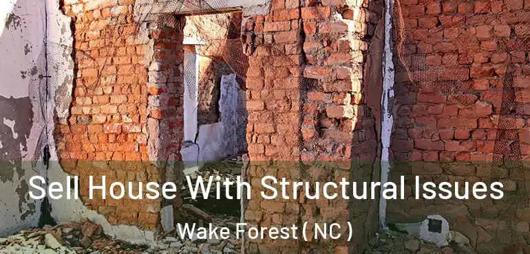  Sell House With Structural Issues Wake Forest ( NC )