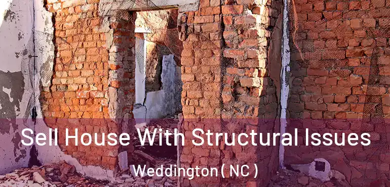  Sell House With Structural Issues Weddington ( NC )