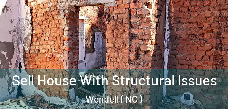  Sell House With Structural Issues Wendell ( NC )