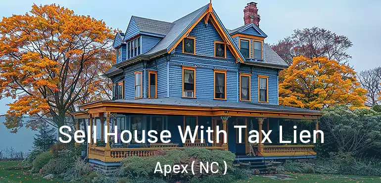  Sell House With Tax Lien Apex ( NC )