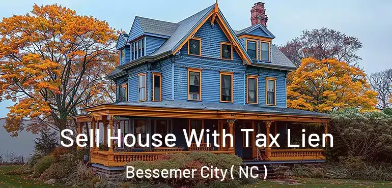  Sell House With Tax Lien Bessemer City ( NC )