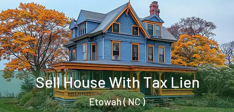  Sell House With Tax Lien Etowah ( NC )