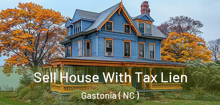  Sell House With Tax Lien Gastonia ( NC )
