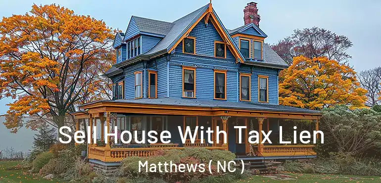  Sell House With Tax Lien Matthews ( NC )